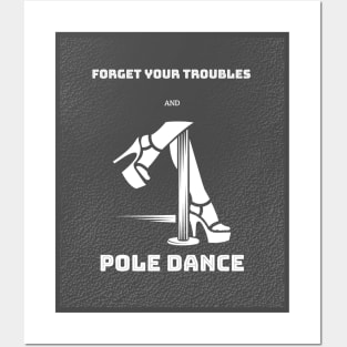Forget Your Problems and Pole Dance Posters and Art